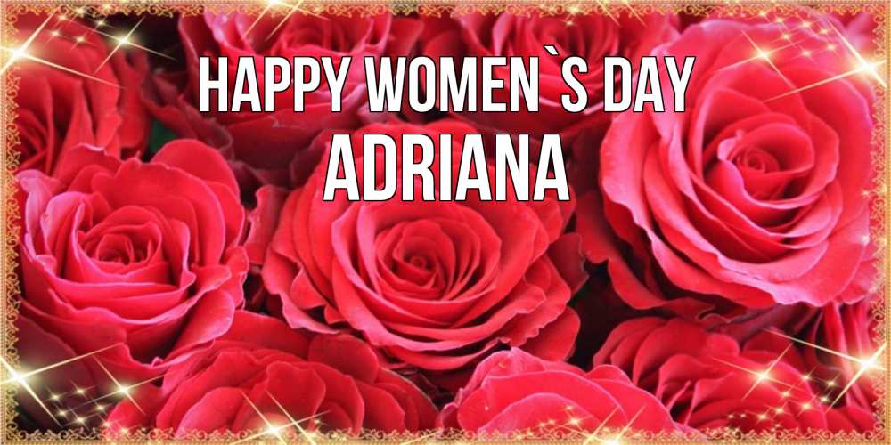 Greetings card с именем, Adriana happy women`s day открытки на 8 марта 2019 года Greetings with text for free download 